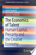 The Economics of Talent : Human Capital, Precarity and the Creative Economy /