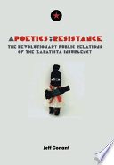 A poetics of resistance : the revolutionary public relations of the Zapatista insurgency /