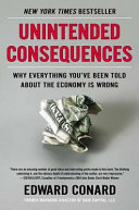 Unintended consequences : why everything you've been told about the economy is wrong /