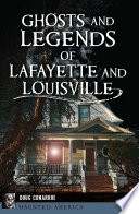 Ghosts and legends of Lafayette and Louisville /