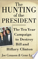 The hunting of the president : the ten-year campaign to destroy Bill and Hillary Clinton /