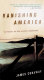 Vanishing America : in pursuit of our elusive landscapes /
