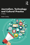 Journalism, technology and cultural practice : a history /