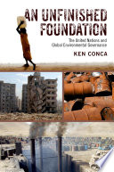 An unfinished foundation : the United Nations and global environmental governance /