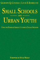 Small schools and urban youth : using the power of school culture to engage students /