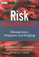 Risk quantification : management, diagnosis and hedging /