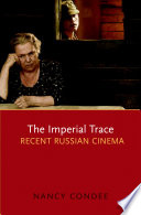 The imperial trace : recent Russian cinema /
