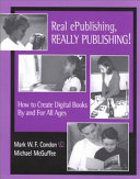 Real ePublishing, really publishing! : how to create digital books by and for all ages /