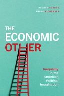 The economic other : inequality in the American political imagination /