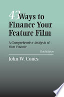 43 ways to finance your feature film : a comprehensive analysis of film finance /