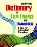 Dictionary of film finance and distribution : a guide for independent filmmakers /