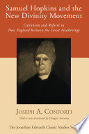 Samuel Hopkins and the New Divinity movement : Calvinism, the Congregational ministry, and reform in New England between the Great Awakenings /