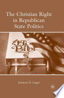 The Christian Right in Republican State Politics /