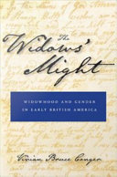 The widows' might : widowhood and gender in early British America /