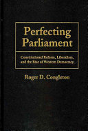Perfecting parliament : constitutional reform, liberalism, and the rise of Western democracy /