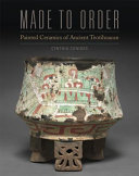 Made to order : painted ceramics of ancient Teotihuacan /