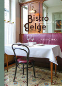 Bistro Belge : nostalgic places to eat in Belgium /