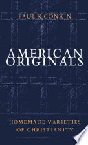 American originals : homemade varieties of Christianity /