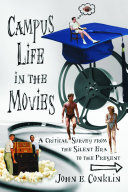 Campus life in the movies : a critical survey from the silent era to the present /
