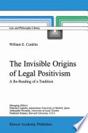 The Invisible Origins of Legal Positivism : a Re-Reading of a Tradition /