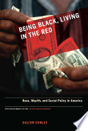 Being black, living in the red : race, wealth, and social policy in America /