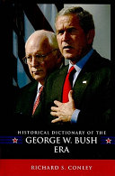 Historical dictionary of the George W. Bush era /