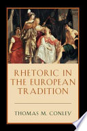Rhetoric in the European tradition /