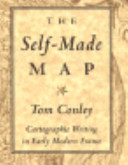 The self-made map : cartographic writing in early modern France /