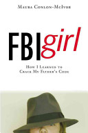 FBI girl : how I learned to crack my father's code /