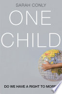 One Child : Do We Have a Right to More? /