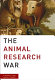 The animal research war /