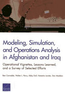 Modeling, simulation, and operations analysis in Afghanistan and Iraq : operational vignettes, lessons learned, and a survey of selected efforts /