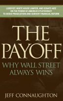 The payoff : why Wall Street always wins /