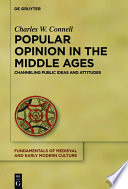 Popular opinion in the Middle Ages : channeling public ideas and attitudes /