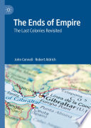 The Ends of Empire : The Last Colonies Revisited /