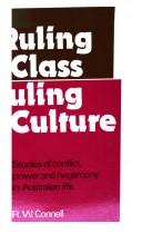 Ruling class, ruling culture : studies of conflict, power, and hegemony in Australian life /