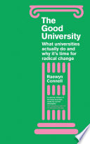 The good university : what universities actually do and why it's time for radical change /
