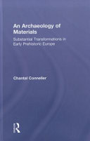 An archaeology of materials : substantial transformations in early prehistoric Europe /