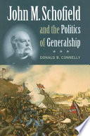 John M. Schofield & the politics of generalship /