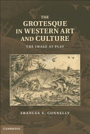 The grotesque in Western art and culture : the image at play /