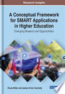 A conceptual framework for SMART applications in higher education : emerging research and opportunities /