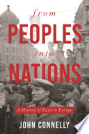 From peoples into nations : a history of Eastern Europe /