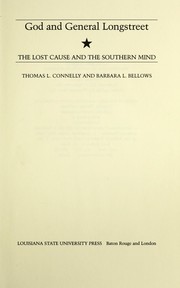 God and General Longstreet : the lost cause and the southern mind /