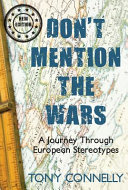 Don't Mention the Wars : A Journey Through European Stereotypes /