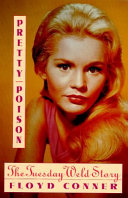 Pretty poison : the Tuesday Weld story /