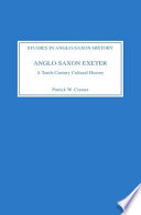 Anglo-Saxon Exeter : a tenth-century cultural history /