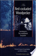 The red-cockaded woodpecker : surviving in a fire-maintained ecosystem /