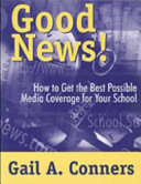 Good news! : how to get the best possible media coverage for your school /