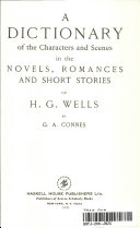 A dictionary of the characters and scenes in the novels, romances, and short stories of H. G. Wells /