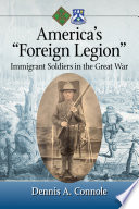 America's "foreign legion" : immigrant soldiers in the Great War /